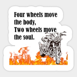 Motorcycle -Four wheels move the body, two wheels move the soul.- Sticker